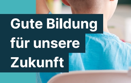 Gute Bildung fr unsere Zukunft