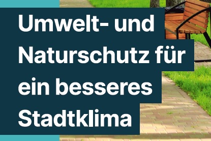 Umwelt- und Naturschutz fr ein besseres Stadtklima