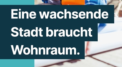 Eine wachsende Stadt braucht Wohnraum.